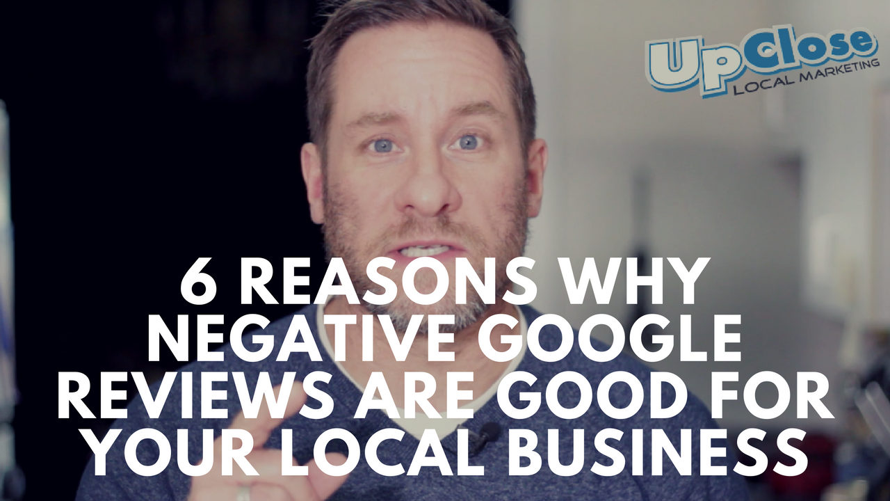 6 Reasons Why Negative Google Reviews Are Good For Your Local Business